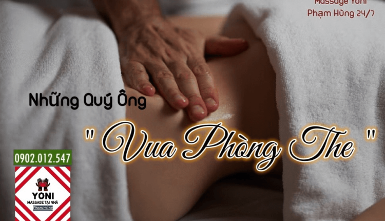 Chị em phát cuồng với dịch vụ Massage Yoni Phạm Hùng tại Hà Nội, TPHCM